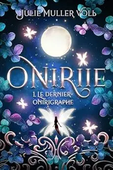 Oniriie 1- Le dernier Onirigraphe: (Trilogie Romantasy)