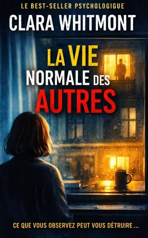 La vie normale des autres: Un thriller psychologique glaçant où l’obsession transforme la perception en réalité