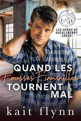 Quand les Fausses Fiançailles Tournent Mal (Les Héros de Huckleberry Creek t. 3)