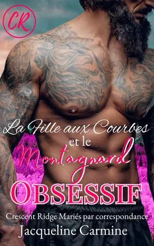 La Fille aux Courbes et le Montagnard Obsessif (Crescent Ridge Mariés par correspondance t. 1)