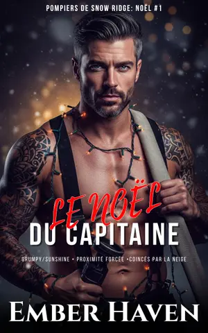 Le Noël du Capitaine: Une Romance de Noël Pompier Grincheux & Optimiste, Proximité Forcée et Coincés par la Neige (Pompiers de Snow Ridge: Noël t. 1)