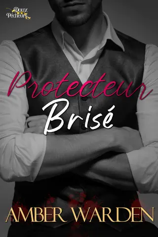 Protecteur Brisé (Doux Pécheurs t. 1)