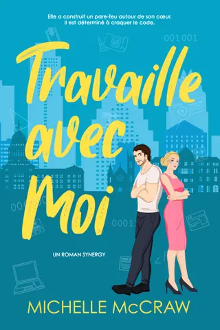 Travaille avec Moi: Une romance de bureau d'ennemis à amants (Synergy (francais) t. 1)