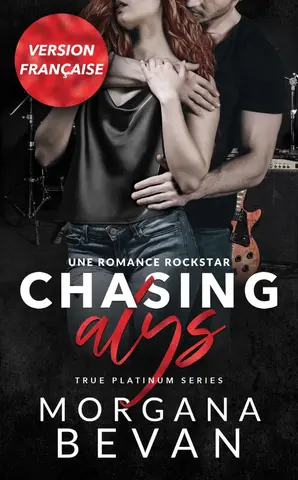 Chasing Alys: une romance rockstar (True Platinum en français t. 1)