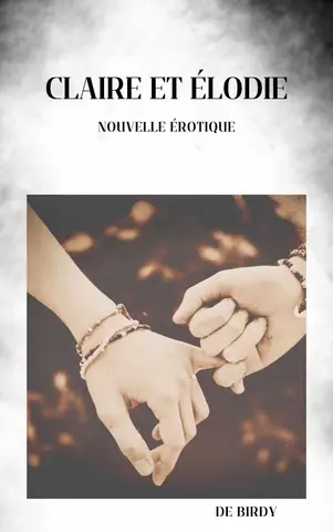Claire et Elodie Tome 1: Romance lesbienne • Amour FF Interdit • Fiction LGBTQ+ (Claire et Élodie)