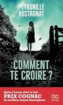 Comment te croire ?: Par l'autrice de "J'aurais aimé te tuer" lauréat du Prix Cognac