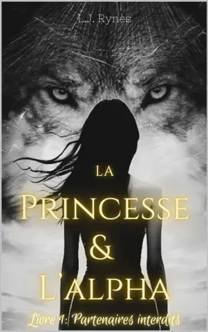 La princesse & l'Alpha: Livre 1 : Partenaires interdits