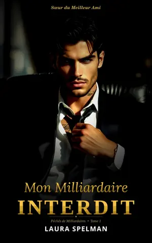 Mon Milliardaire Interdit: Sœur du Meilleur Ami (Péchés de Milliardaires t. 1)