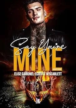 Say you're mine - Tome 2: une romance de bikers entre passé trouble et premier amour de jeunesse