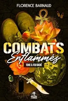 Combats Enflammés - Tome 3: Feu sacré (Romance militaire - romantic suspense)