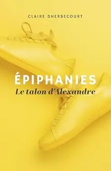Épiphanies: Le talon d’Alexandre