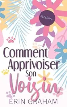 Comment apprivoiser son voisin