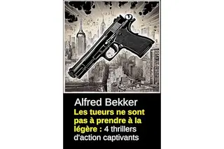 Les tueurs ne sont pas à prendre à la légère : 4 thrillers d'action captivants