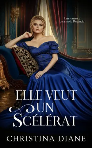 Elle Veut un Scélérat: Um romance picante da Regência