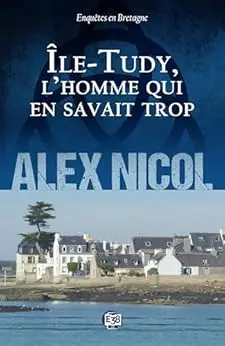 Ile-Tudy, l'homme qui en savait trop: Enquêtes en Bretagne