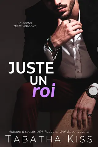 Juste un roi: Le secret du milliardaire (Hôtel des Briseurs de Cœurs t. 5)