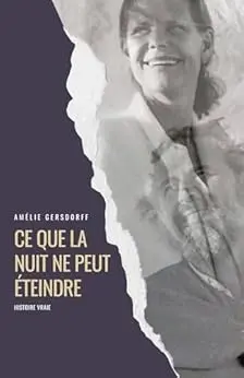 Ce que la nuit ne peut éteindre: Histoire vraie
