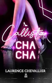 Callista Cha Cha: Comédie romantique (Freakin’ Love t. 2)