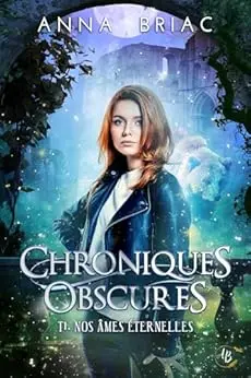 Nos âmes éternelles: Chroniques obscures tome 1