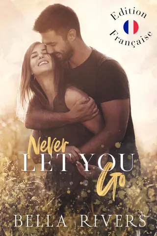 Never Let You Go (Edition Française) : Une romance de petite ville, père célibataire (Emerald Creek Version Française t. 1)