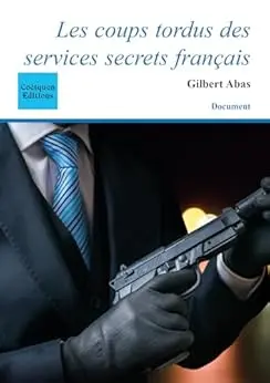 Les coups tordus des services secrets français (Document)