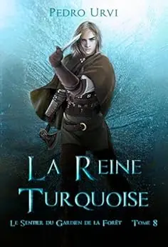 La reine turquoise: (Le Sentier du Gardien de la forêt – Tome 8)
