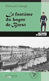 Le fantôme du bagne de Brest: Les enquêtes de Fañch Le Roy - Tome 8