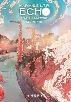 Echo - Tome 2 : La mémoire des pierres