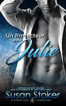 Un Protecteur pour Julie (Forces Très Spéciales t. 8)