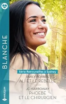 Ali et le rebelle - Phoebe et le chirurgien (Retrouvailles à Sydney)