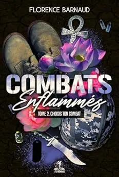 Combats Enflammés - Tome 2: Choisis ton combat (Romance militaire - romantic suspense)