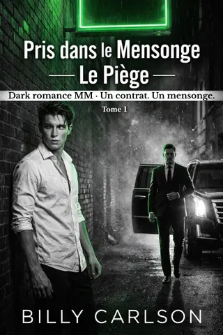 Pris dans le Mensonge — Le Piège : Dark romance MM · Un contrat. Un mensonge. Deux hommes qui n'auraient jamais dû se toucher. Tome 1