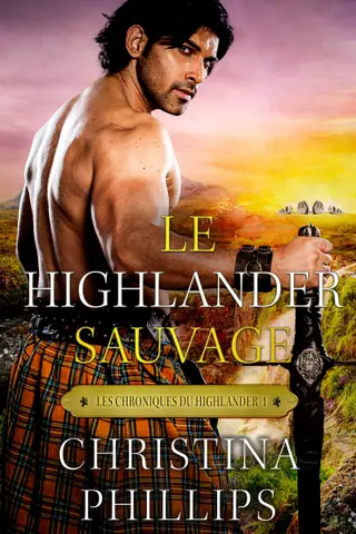 Le Highlander sauvage: Une romance médiévale écossaise inoubliable (Les Chroniques du Highlander t. 1)