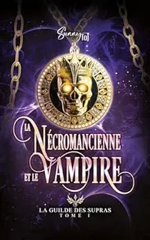 La Nécromancienne et le Vampire: La Guilde des Supras T1