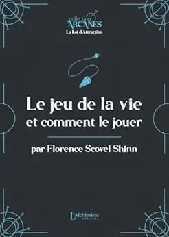 Le jeu de la vie et comment le jouer (La Loi d'Attraction)