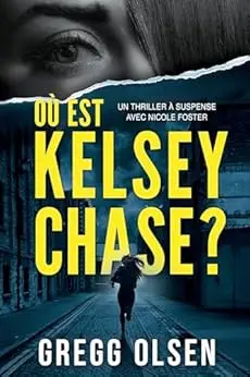 Où est Kelsey Chase ? (Les enquêtes de Nicole Foster t. 1)