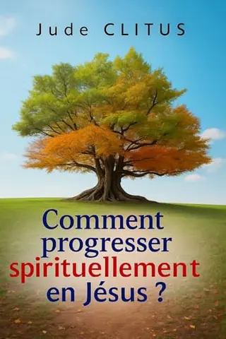 Comment progresser spirituellement en Jésus