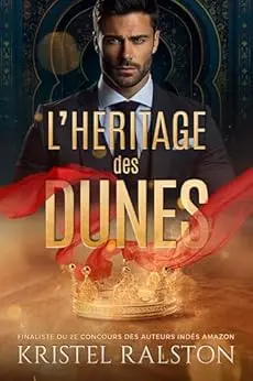 L'héritage des dunes: Romance contemporaine royale, d'ennemis à amants avec différence d'âge, passés complexes et amour interdit.