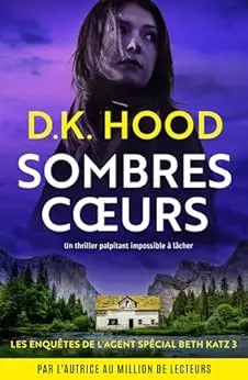 Sombres cœurs: Un thriller palpitant impossible à lâcher (Les Enquêtes de l'Agent Spécial Beth Katz t. 3)