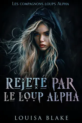 Rejeté par le loup alpha (Les compagnons loups Alpha t. 3)