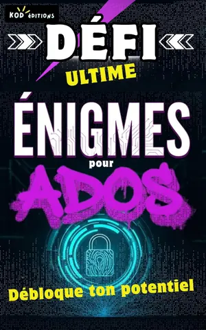 Défi ultime Énigmes pour Ados. Débloque ton potentiel.: Jeux de réflexion et casse-têtes pour adolescents : développer logique, concentration et persévérance sans écran