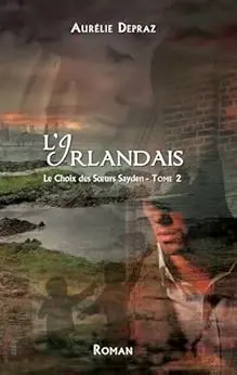 L'Irlandais: Le Choix des Sœurs Sayden - tome 2
