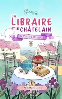 La Libraire et le Châtelain: à la poursuite des Templiers (Les Artisans Détectives)