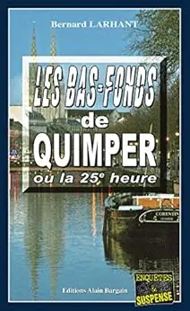 Les bas-fonds de Quimper ou la 25e heure: Capitaine Paul Capitaine - Tome 4
