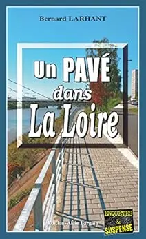 Un Pavé dans la Loire: Une enquête du commandant Agnès Delacour - Tome 1