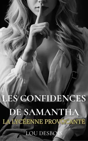 Les confidences de Samantha: La lycéenne provocante - 3 récits érotiques courts et hyper excitants.