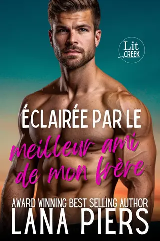 Éclairée par le meilleur ami de mon frère (Lit Creek français t. 1)