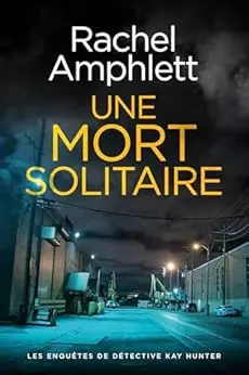 Une mort solitaire (Les enquêtes de Détective Kay Hunter t. 10)