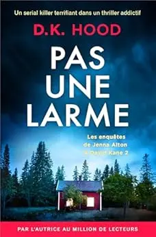 Pas une larme: Un serial killer terrifiant dans un thriller addictif (Les enquêtes de Jenna Alton & David Kane t. 2)