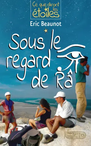 Sous le regard de Râ - Partir et lâcher-prise. Ce roman feel good vous entrainera dans une aventure empreinte d’humour et d’émotion entre Louxor et Le ... les étoiles - Série de romans feel good)
